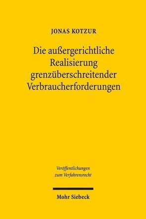 Die außergerichtliche Realisierung grenzüberschreitender Verbraucherforderungen von Kotzur,  Jonas