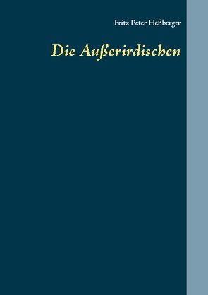 Die Außerirdischen von Heßberger,  Fritz Peter