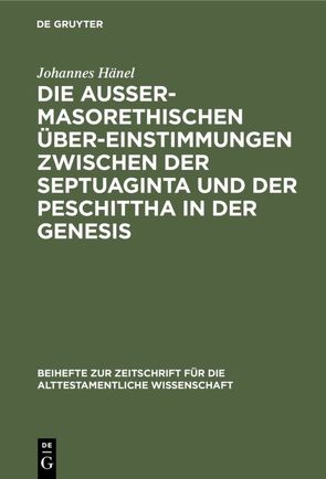 Die außermasorethischen Übereinstimmungen zwischen der Septuaginta und der Peschittha in der Genesis von Hänel,  Johannes