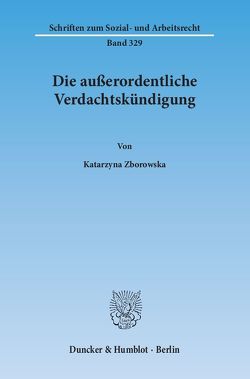 Die außerordentliche Verdachtskündigung. von Zborowska,  Katarzyna