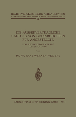 Die Ausservertragliche Haftung von Grossbetrieben für Angestellte von Weigert,  Hans Werner