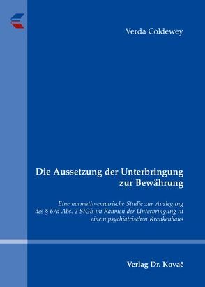 Die Aussetzung der Unterbringung zur Bewährung von Coldewey,  Verda