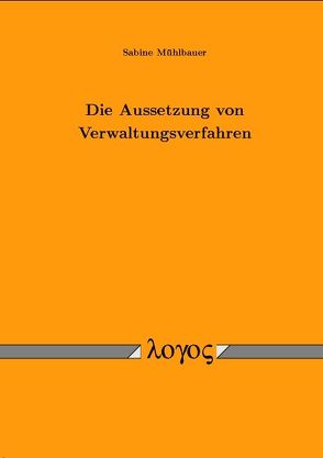 Die Aussetzung von Verwaltungsverfahren von Mühlbauer,  Sabine