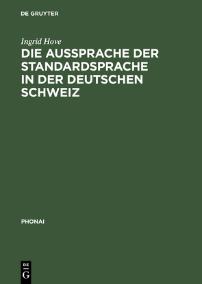 Die Aussprache der Standardsprache in der deutschen Schweiz von Hove,  Ingrid