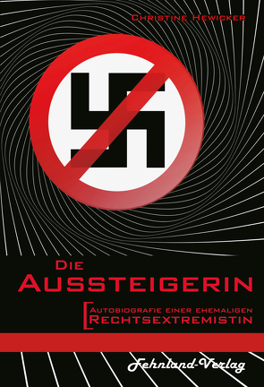 Die Aussteigerin. Autobiografie einer ehemaligen Rechtsextremistin von Hewicker,  Christine