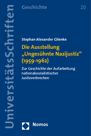 Die Ausstellung ,Ungesühnte Nazijustiz‘ (1959-1962) von Glienke,  Stephan Alexander