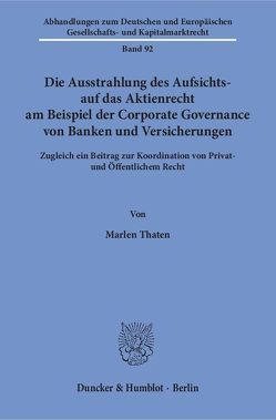 Die Ausstrahlung des Aufsichts- auf das Aktienrecht am Beispiel der Corporate Governance von Banken und Versicherungen. von Thaten,  Marlen