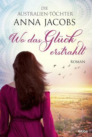 Die Australien-Töchter – Wo das Glück erstrahlt von Jacobs,  Anna, Restemeier,  Nina