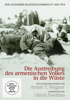 Die Austreibung des armenischen Volkes in die Wüste von Bienek,  Katja, Hoppe,  Johanne, Noethen,  Ulrich, von Keitz,  Ursula, Wegner,  Armin T.