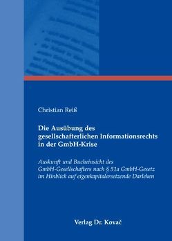 Die Ausübung des gesellschafterlichen Informationsrechts in der GmbH-Krise von Reiß,  Christian