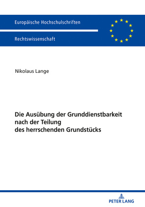 Die Ausübung der Grunddienstbarkeit nach der Teilung des herrschenden Grundstücks von Lange,  Nikolaus