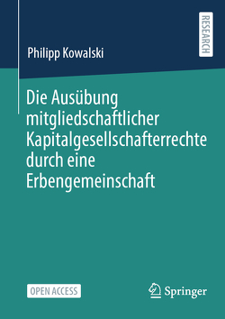 Die Ausübung mitgliedschaftlicher Kapitalgesellschafterrechte durch eine Erbengemeinschaft von Kowalski,  Philipp