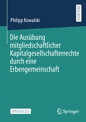 Die Ausübung mitgliedschaftlicher Kapitalgesellschafterrechte durch eine Erbengemeinschaft von Kowalski,  Philipp