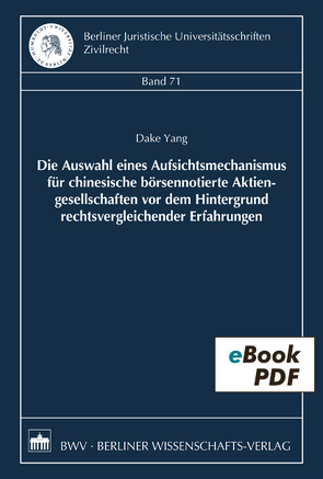 Die Auswahl eines Aufsichtsmechanismus für chinesische börsennotierte Aktiengesellschaften vor dem Hintergrund rechtsvergleichender Erfahrungen von Yang,  Dake