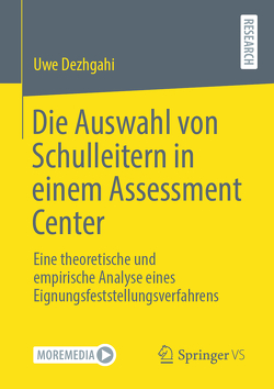 Die Auswahl von Schulleitern in einem Assessment Center von Dezhgahi,  Uwe