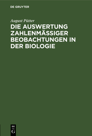 Die Auswertung zahlenmäßiger Beobachtungen in der Biologie von Pütter,  August