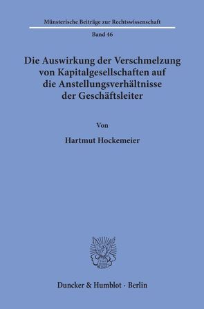 Die Auswirkung der Verschmelzung von Kapitalgesellschaften auf die Anstellungsverhältnisse der Geschäftsleiter. von Hockemeier,  Hartmut