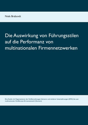 Die Auswirkung von Führungsstilen auf die Performanz von multinationalen Firmennetzwerken von Brabandt,  Niels