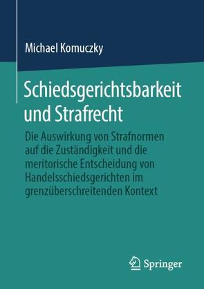 Schiedsgerichtsbarkeit und Strafrecht von Komuczky,  Michael