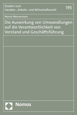 Die Auswirkung von Umwandlungen auf die Verantwortlichkeit von Vorstand und Geschäftsführung von Mennemann,  Marcel