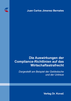 Die Auswirkungen der Compliance-Richtlinien auf das Wirtschaftsstrafrecht von Jimenez Bernales,  Juan Carlos