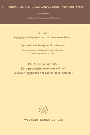 Die Auswirkungen der Körperschaftsteuerreform auf die Finanzierungspolitik der Kapitalgesellschaften von Schafhausen,  Franzjosef