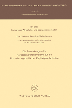 Die Auswirkungen der Körperschaftsteuerreform auf die Finanzierungspolitik der Kapitalgesellschaften von Schafhausen,  Franzjosef