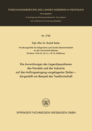 Die Auswirkungen der Lagerdispositionen des Handels und der Industrie auf den Auftragseingang vorgelagerter Stufen — dargestellt am Beispiel der Textilwirtschaft von Seiler,  Rudolf