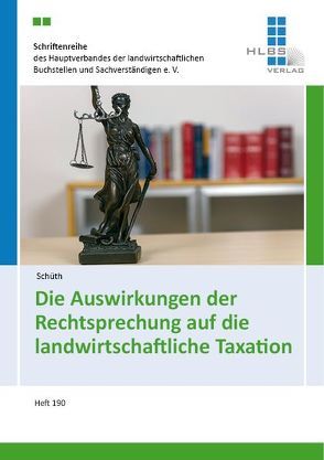 Die Auswirkungen der Rechtsprechung auf die landwirtschaftliche Taxation von Dr. Schüth,  Harald