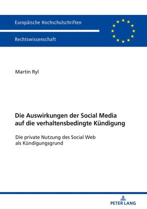 Die Auswirkungen der Social Media auf die verhaltensbedingte Kündigung von Ryl,  Martin