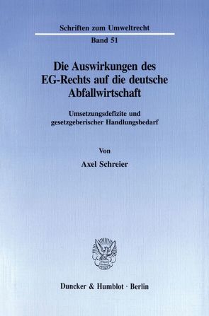 Die Auswirkungen des EG-Rechts auf die deutsche Abfallwirtschaft. von Schreier,  Axel