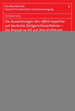 Die Auswirkungen des référé-expertise auf deutsche Zivilgerichtsverfahren – Die Brüssel-la-VO auf dem Prüfstand von Lenz,  Christiane