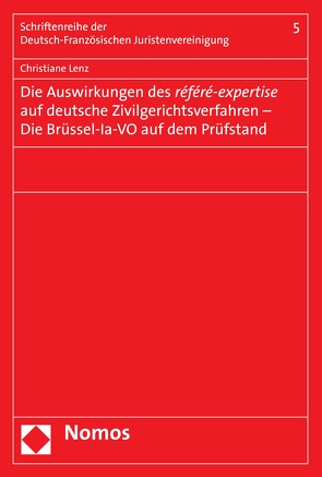 Die Auswirkungen des référé-expertise auf deutsche Zivilgerichtsverfahren – Die Brüssel-la-VO auf dem Prüfstand von Lenz,  Christiane