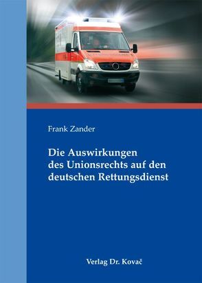 Die Auswirkungen des Unionsrechts auf den deutschen Rettungsdienst von Zander,  Frank