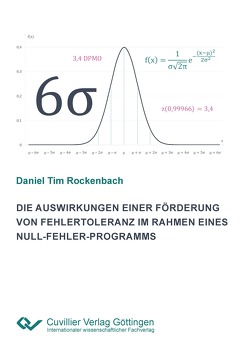 Die Auswirkungen einer Förderung von Fehlertoleranz im Rahmen eines Null-Fehler-Programms von Rockenbach,  Daniel Tim