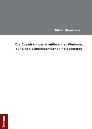 Die Auswirkungen irreführender Werbung auf einen schuldrechtlichen Folgevertrag von Onyeukwu,  Udodi