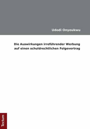 Die Auswirkungen irreführender Werbung auf einen schuldrechtlichen Folgevertrag von Onyeukwu,  Udodi