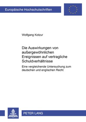 Die Auswirkungen von außergewöhnlichen Ereignissen auf vertragliche Schuldverhältnisse von Kotzur,  Wolfgang