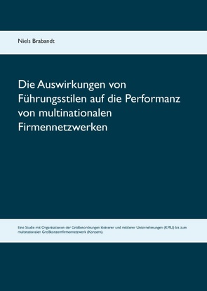 Die Auswirkungen von Führungsstilen auf die Performanz von multinationalen Firmennetzwerken von Brabandt,  Niels