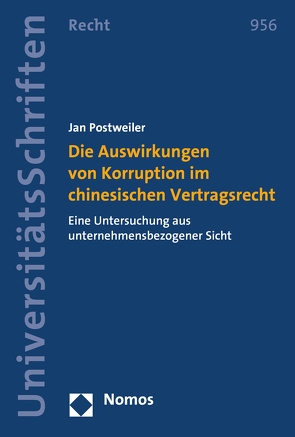 Die Auswirkungen von Korruption im chinesischen Vertragsrecht von Postweiler,  Jan