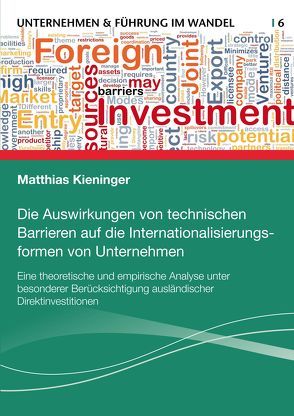 Die Auswirkungen von technischen Barrieren auf die Internationalisierungsformen von Unternehmen von Kieninger,  Matthias