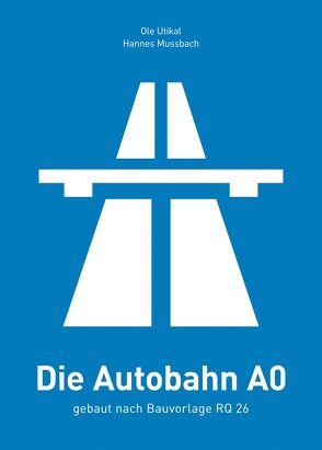 Die Autobahn A0 von Mussbach,  Hannes, Utikal,  Ole