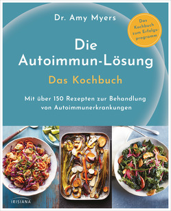 Die Autoimmun-Lösung. Das Kochbuch von Callies,  Claudia, Myers,  Amy