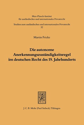 Die autonome Anerkennungszuständigkeitsregel im deutschen Recht des 19. Jahrhunderts von Fricke,  Martin