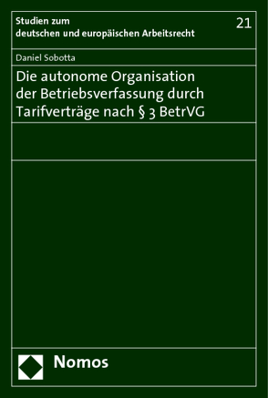 Die autonome Organisation der Betriebsverfassung durch Tarifverträge nach § 3 BetrVG von Sobotta,  Daniel