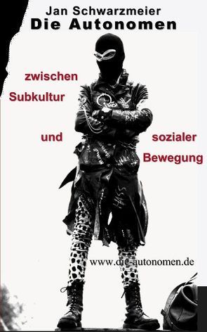 Die Autonomen zwischen Subkultur und sozialer Bewegung von Schwarzmeier,  Jan