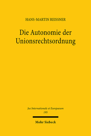 Die Autonomie der Unionsrechtsordnung von Reissner,  Hans-Martin