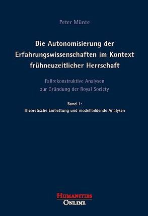 Die Autonomisierung der Erfahrungswissenschaften im Kontext frühneuzeitlicher… / Die Autonomisierung der Erfahrungswissenschaften im Kontext frühneuzeitlicher… von Münte,  Peter