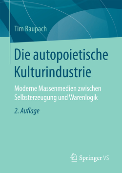 Die autopoietische Kulturindustrie von Raupach,  Tim