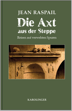 Die Axt aus der Steppe von Raspail,  Jean, Weiß,  Konrad Markward